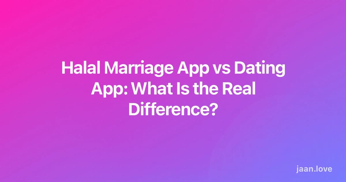 Halal Marriage App vs Dating App: What Is the Real Difference?