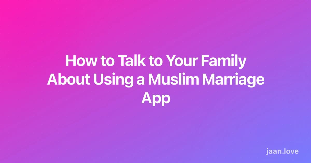 How to Talk to Your Family About Using a Muslim Marriage App