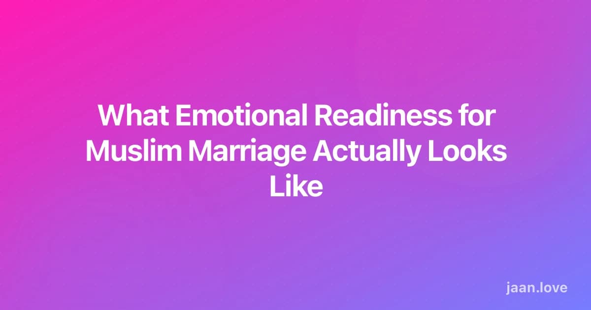 What Emotional Readiness for Muslim Marriage Actually Looks Like