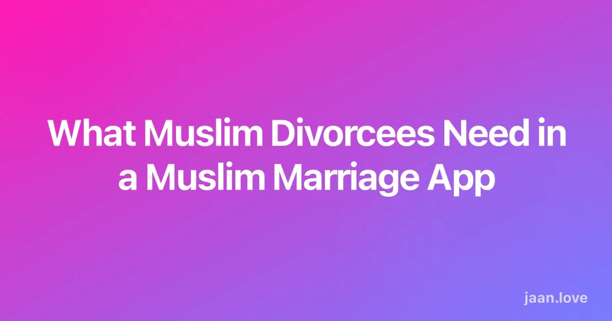 What Muslim Divorcees Need in a Muslim Marriage App